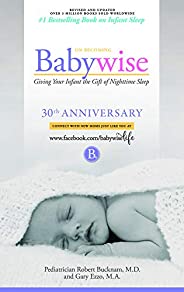 On Becoming Babywise: Giving Your Infant the Gift of Nighttime Sleep - New Edition