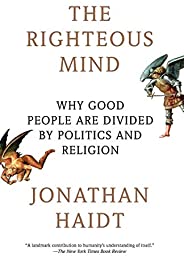 The Righteous Mind: Why Good People Are Divided by Politics and Religion