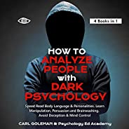 How to Analyze People with Dark Psychology - 4 Books in 1: Speed Read Body Language & Personalities. Learn