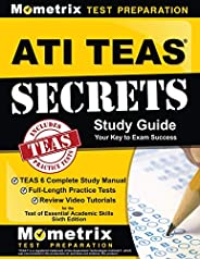 ATI TEAS Secrets Study Guide: TEAS 6 Complete Study Manual, Full-Length Practice Tests, Review Video Tutorials