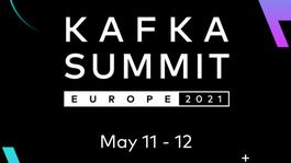 Kafka Summit Europe 2021