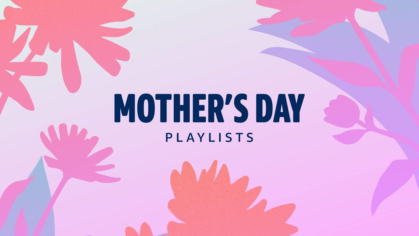 Mother's Day Playlists