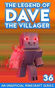 Dave the Villager 36: Unofficial Minecraft Books (The Legend of Dave the Villager)