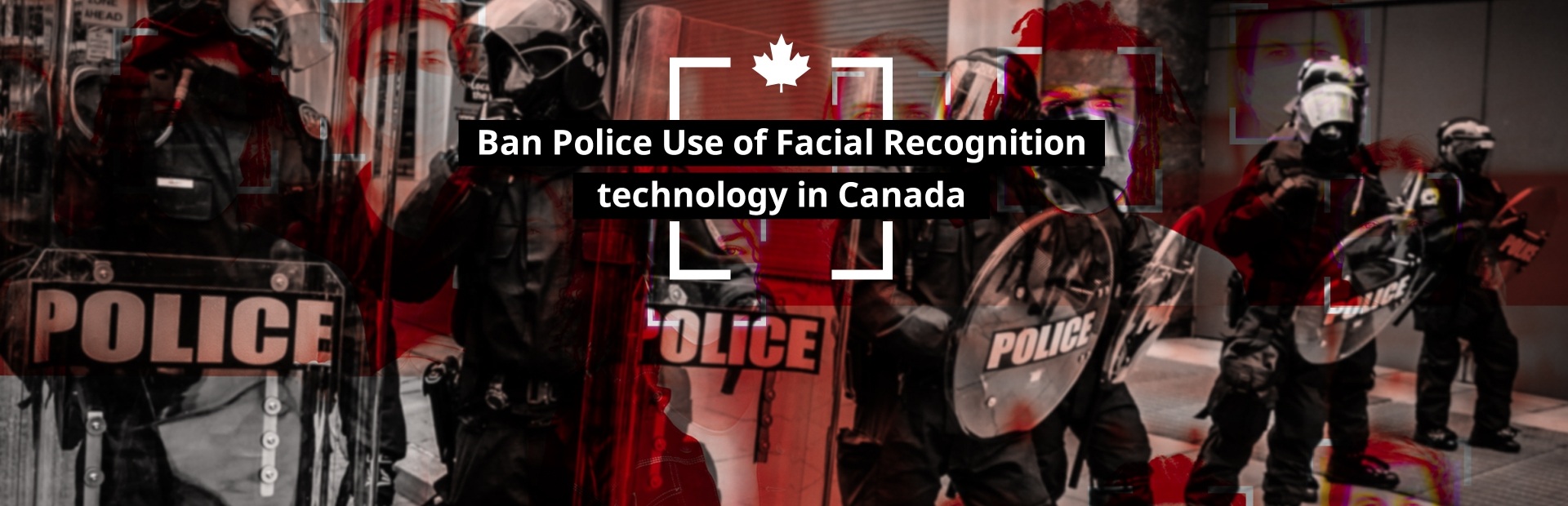 Ban Police Use of Facial Recognition in Canada