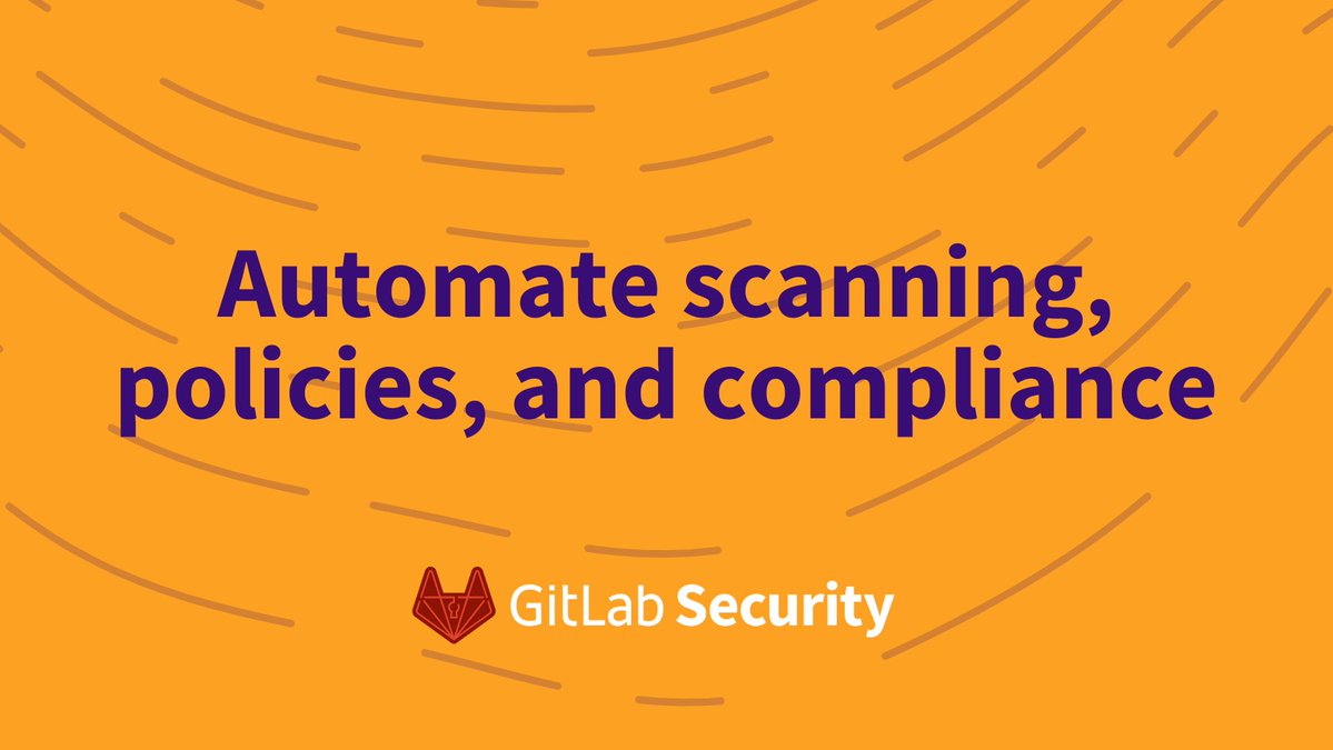 Automate scanning, policies, and compliance
