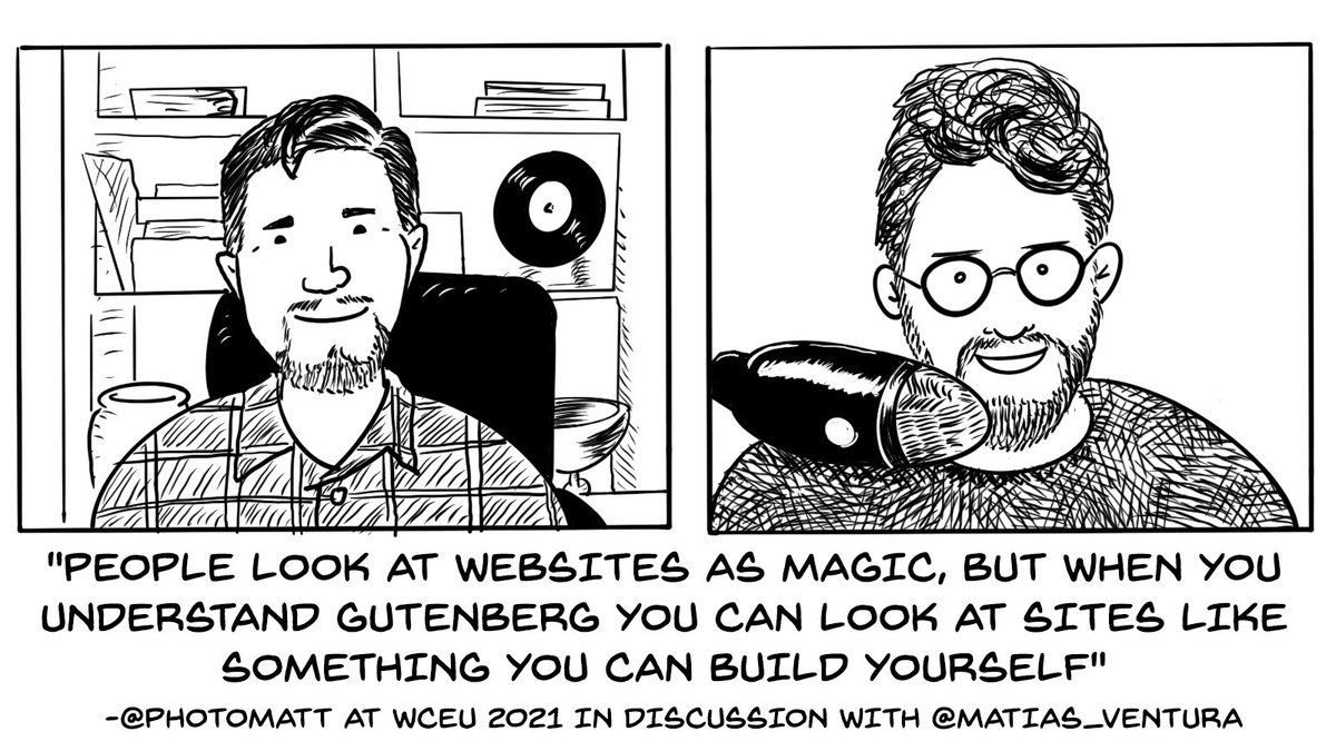 A drawing of Matt Mullenweg and Matias Ventura doing their chat at WordCamp Europe 2021. Beneath the drawing is a quote from Matt that says "People look at websites as magic, but when you understand Gutenberg you can look at sites like something you can build yourself".