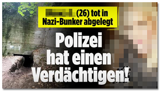 Screenshot von der BILD.de-Startseite: "[...] (26) tot in Nazi-Bunker abgelegt - Polizei hat einen Verdächtigen!", dazu ein Foto des Bunkers und ein Foto der Frau