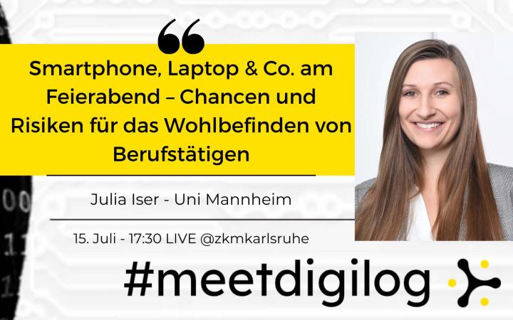 Der Titel der Veranstaltung »Smartphone, Laptop & Co. am Feierabend – Chancen und Risiken für das Wohlbefinden von Berufstätigen« und das Banner »#meetdigilog« in den digilog-Farben schwarz, weiß und gelb, dazu ein Foto von Julia Iser