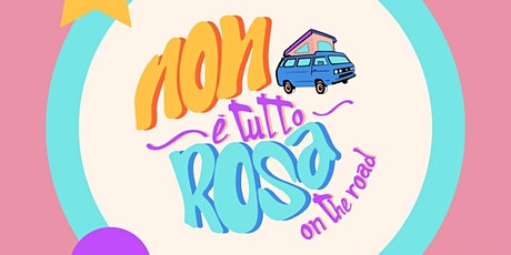 Non E' Tutto Rosa On The Road - Roma biglietti