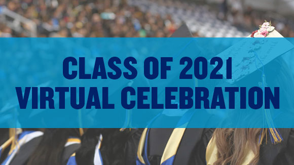 Class of 2021 Virtual Celebration, May 26