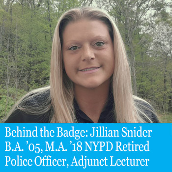 Cover image for Jillian Snider B.A. ’05, M.A. ’18 NYPD Retired Police Officer, Adjunct Lecturer