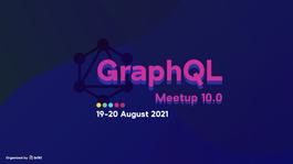 GraphQL Meetup 10.0