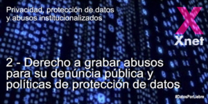 2. Derecho a grabar abusos para su denúncia pública y políticas de protección de datos