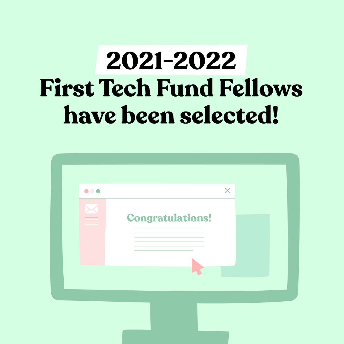 graphic design of computer with browser screen that shows an email saying "Congratulations". Above design is text stating "2021-2022 first tech fund fellows have been selected