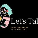 Let’s Talk: Conversations That Matter