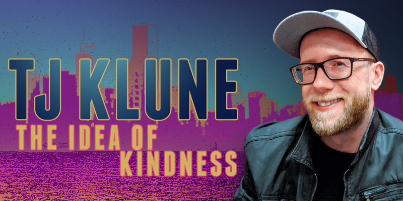 TJ Klune: The Idea of Kindness