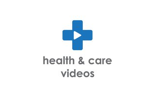 Health and care videos