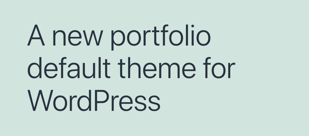 A screenshot of the large text block pattern, with the text: A new portfolio default theme for WordPress.
