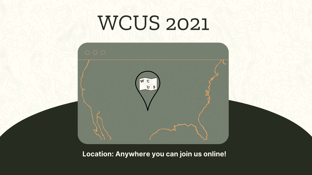 Below the text, "WCUS 2021" is a notification window which contains a light green map of the US outlined in yellow-orange. In the center of the map is a location symbol with the WCUS logo shaped like a paper map in the middle of it. Below this notification are the words, "Location: Anywhere you can join us online!" 
