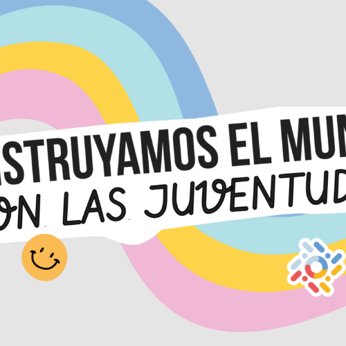 #ConstruyamosElMundo con las juventudes