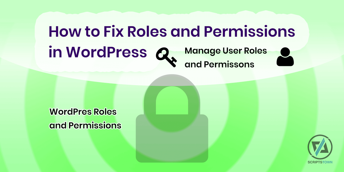 How to Fix Roles and Permissions in WordPress and Manage User Roles