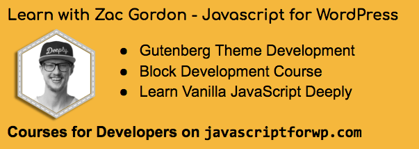 Courses for Developers - JavaScript for WordPress with Zac Gordon