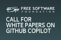 FSF-funded call for white papers on philosophical and legal questions around Copilot: Submit before Monday, August 23, 2021 