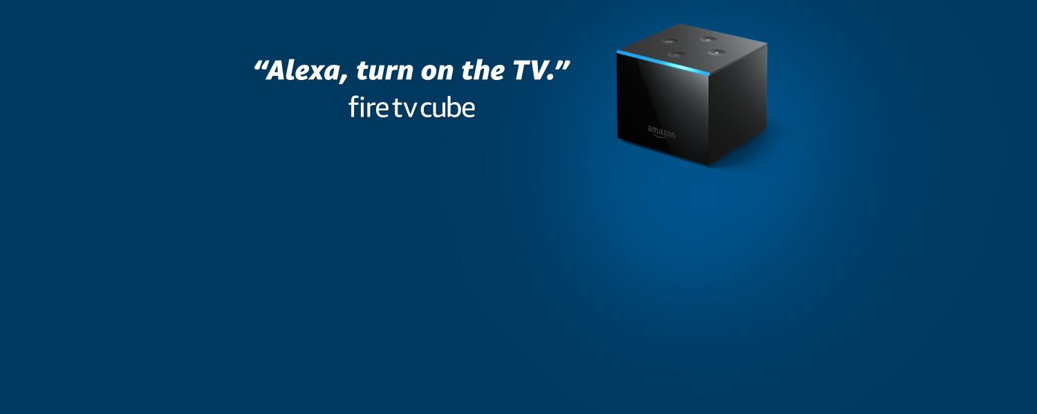 Alexa, turn on the TV. Fire TV Cube.