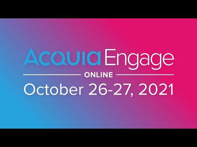 Watch Acquia Engage Online 2021 on YouTube.