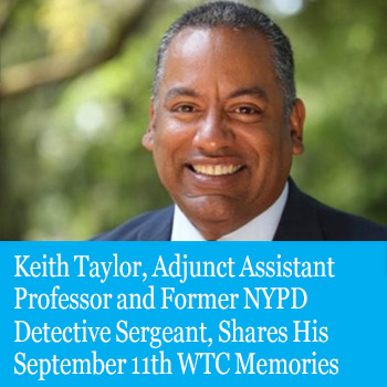 Cover image for Keith Taylor, Adjunct Assistant Professor and Former NYPD Detective Sergeant, Shares His September 11th WTC Memories