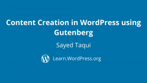 Content Creation in WordPress using Gutenberg Sayed Taqui