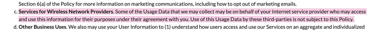 Services for Wireless Network Providers. Some of the Usage Data that we may collect may be on behalf of your Internet service provider who may access and use this information for their purposes under their agreement with you. Use of this Usage Data by these third-parties is not subject to this Policy.