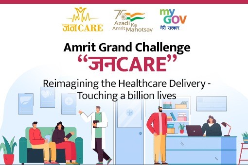 Amrit Grand Challenge- जनCARE, Reimagining the Healthcare Delivery-Touching a billion lives