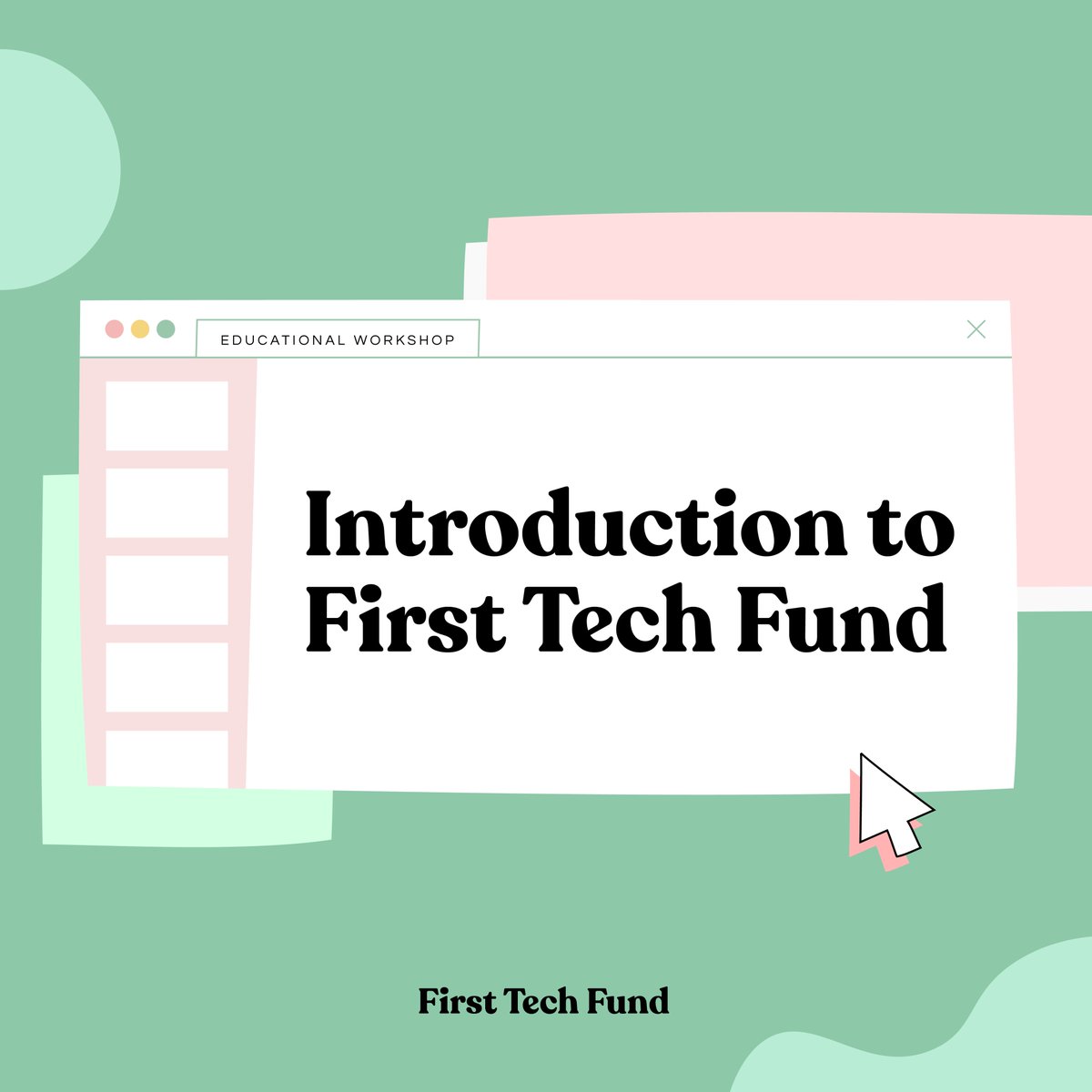 A mock web page with the browser tab titled 'Educational Workshop' displays prominent bolded black text as its content on a white background, reading "Introduction to First Tech Fund"