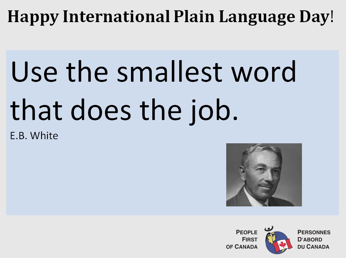 Happy International Plain Language Day! Use the smallest word that does the job. E.B White 