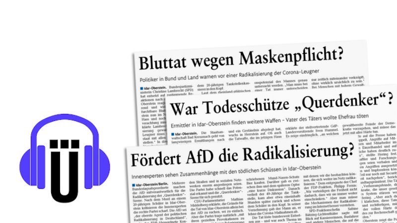 Ausrisse aus der "Rhein-Zeitung": Bluttat wegen Maskenpflicht? War Todesschütze "Querdenker"? Fördert AfD die Radikalisierung?