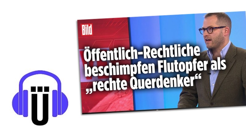 Podcast mit Screenshot von Bild-TV: Julian Reichelt und das Zitat "Öffentlich-Rechtliche beschimpfen Flutopfer als 'rechte Querdenker'"