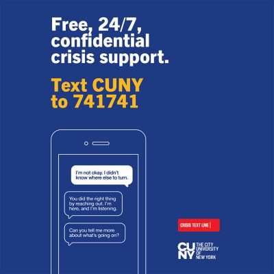 CUNY crisis text line - text CUNY to 741741 for free, confidential crisis support