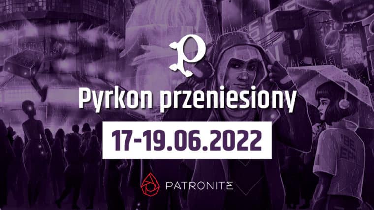 Pyrkon 2020, Pyrkon 2022 Pyrkon nowa data, Pyrkon przeniesiony, Pyrkon pandemia