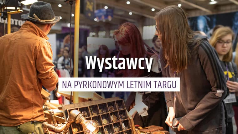 Ogłaszamy listę wystawców, jacy pojawią się na Pyrkonowym Targu Letnim 14-15 sierpnia 2021! Książki, gadżety, gry i rękodzieło czekają na Was!