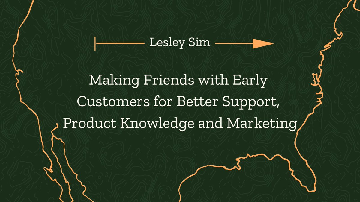 Making Friends with Early Customers for Better Support, Product Knowledge and Marketing