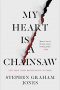 Paula Guran Reviews <b>My Heart Is a Chainsaw</b> by Stephen Graham Jones