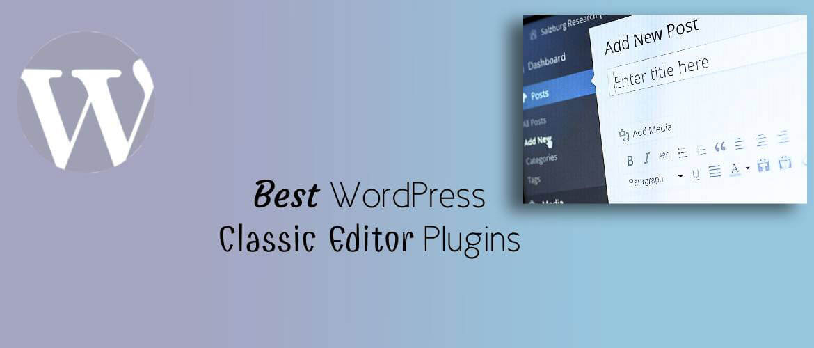 5 + Best WordPress Classic Editor Plugins 2021