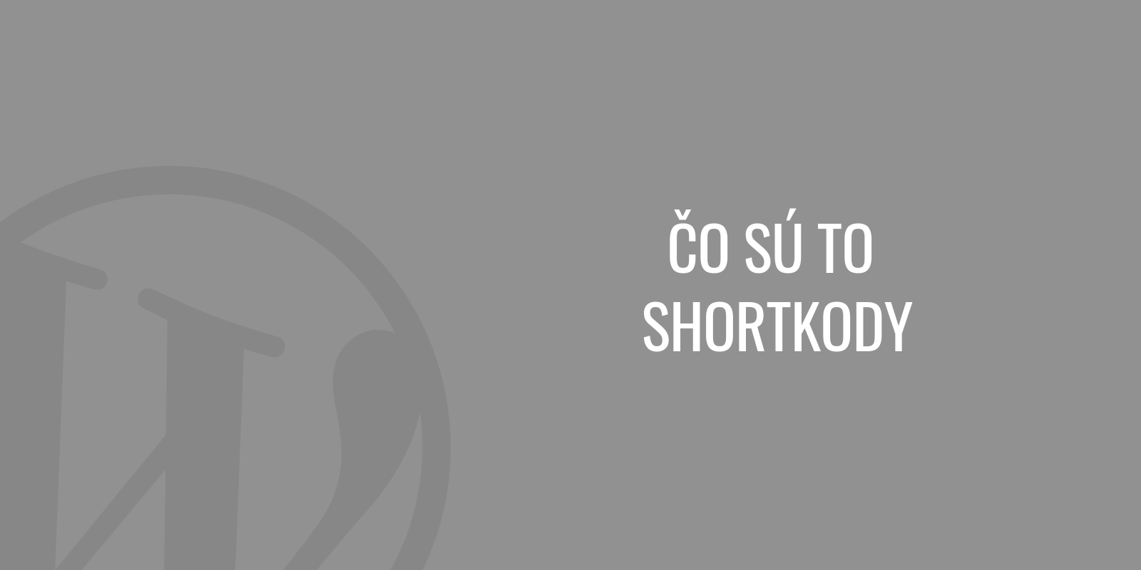 Čo sú to shortkody