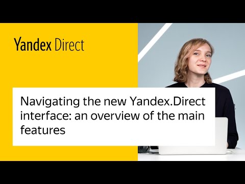 Navigating the new Yandex.Direct interface: An overview of the main features