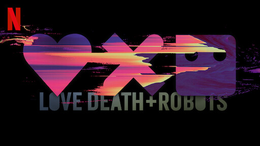 Love, Death & Robots