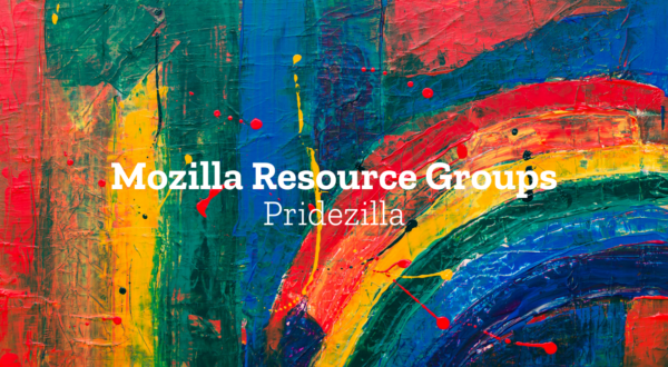 Pridezilla, a resource group for LGBTQIA+ Mozillians and allies