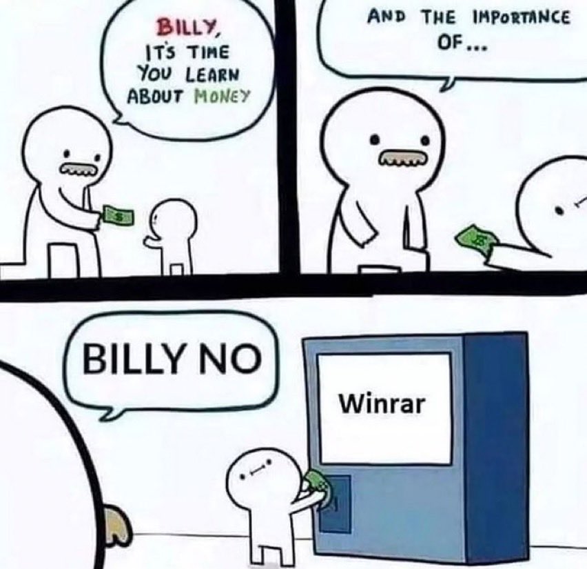 “Billy, it’s time you learn about money”, *adult hands billy money*, “and the importance of… billy NO” *billy is inserting the money into a vending machine labeled winrar
