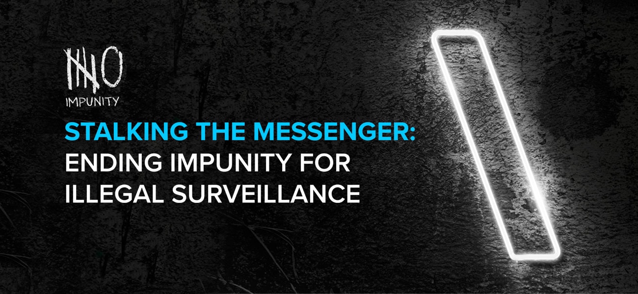 Stalking the messenger: Ending impunity for illegal surveillance