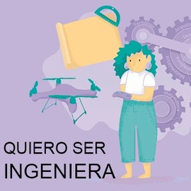 Quiero ser ingeniera